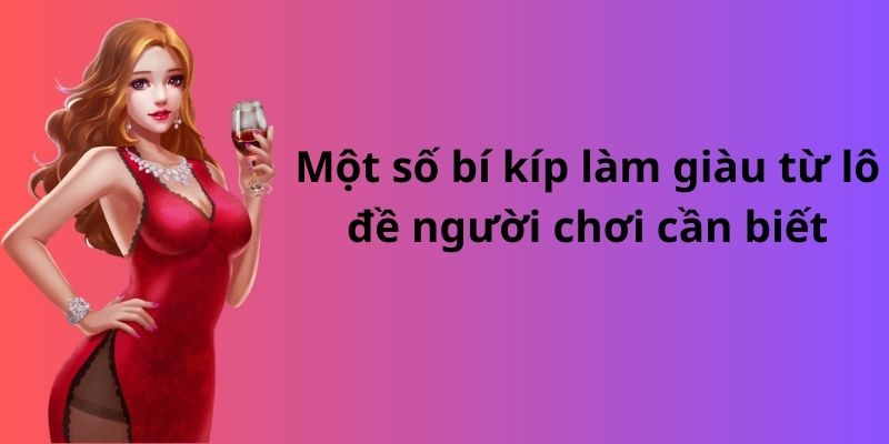 Một số bí kíp làm giàu từ lô đề người chơi cần biết